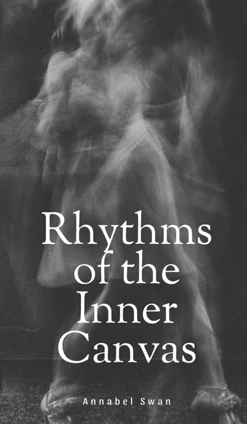 Rhythms of the Inner Canvas (Hardcover)