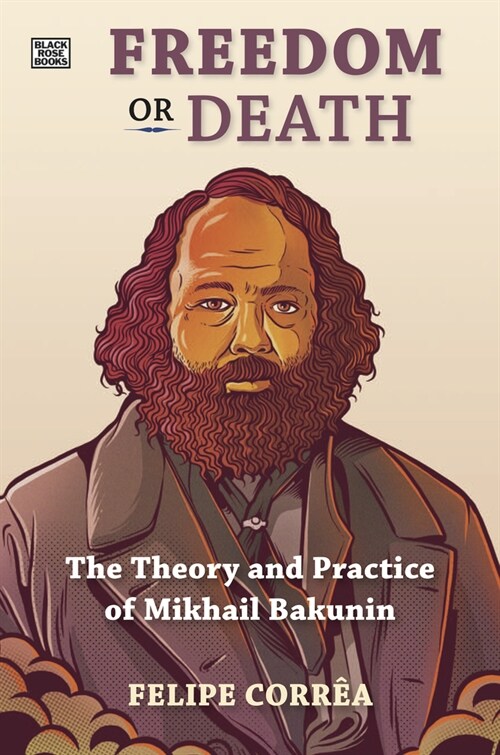 Freedom or Death: The Theory and Practice of Mikhail Bakunin (Paperback)