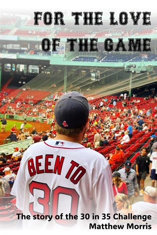 For the Love of the Game: The story of the 30 in 35 Challenge (Paperback)