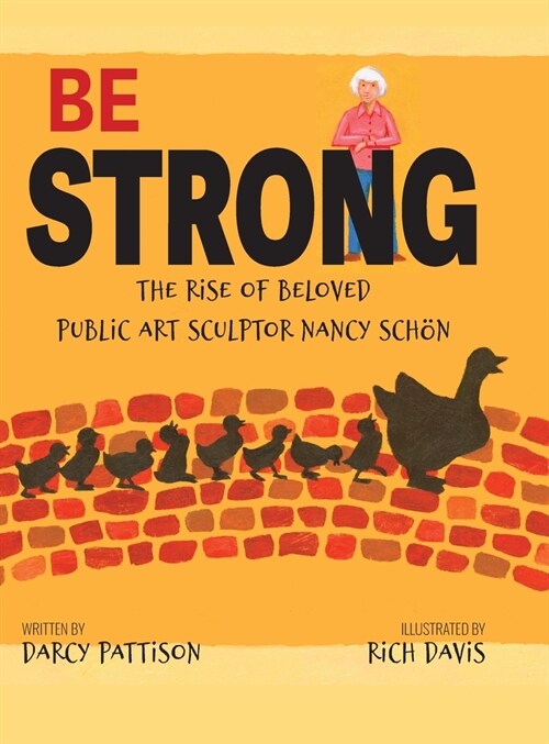 Be Strong: The Rise of Beloved Public Art Sculptor, Nancy Schon (Hardcover)