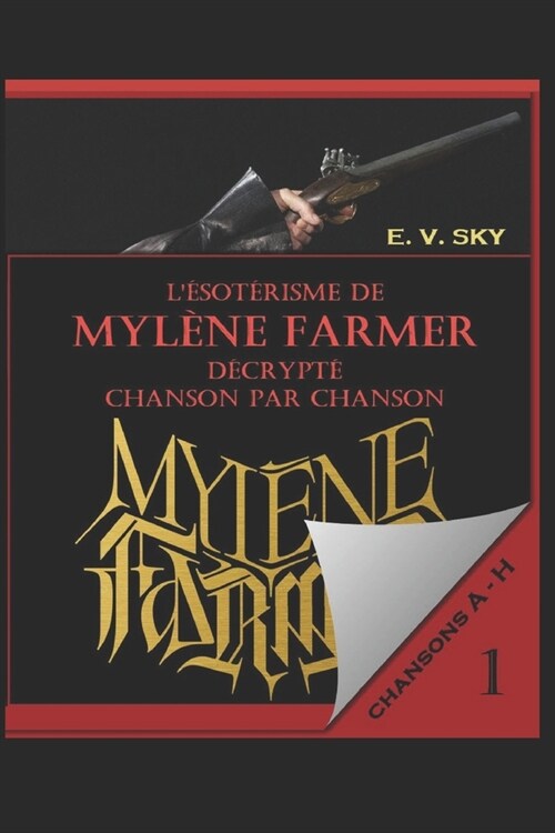 L?ot?isme de Myl?e Farmer d?rypt?chanson par chanson: Partie 1 - chansons de A ?H (Paperback)