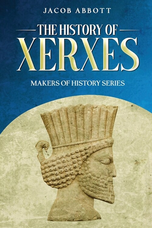 The History of Xerxes: Makers of History Series (Paperback)