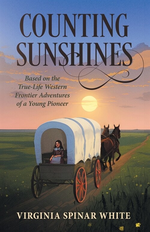 Counting Sunshines: Based on the True-Life Western Frontier Adventures of a Young Pioneer (Paperback)