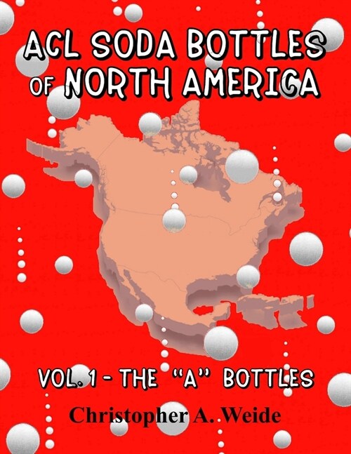 ACL SODA BOTTLES of NORTH AMERICA: Vol. 1 - The A bottles (Paperback)