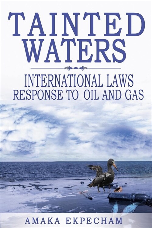Tainted Waters: International Laws Response To Oil And Gas (Paperback)