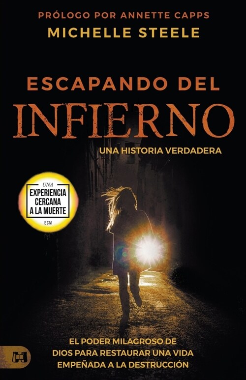 Escapando Del Infierno: Una Historia Verdadera: El Poder Milagroso de Dios Para Restaurar Una Vida Empe?da a la Destrucci? (Paperback)