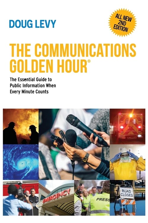 The Communications Golden Hour: The Essential Guide to Public Information When Every Minute Counts (Hardcover, 2, All New Second)