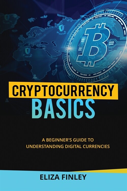 Cryptocurrency BASICS: A Beginners Guide to Understanding Digital Currencies (Paperback)