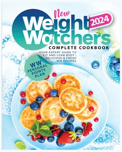 알라딘 New Weight Watchers Complete Cookbook 2024 WW PersonalPoints Plan