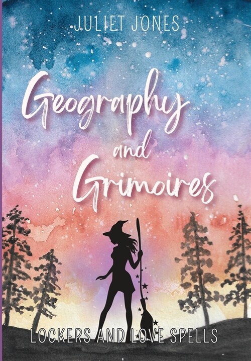 Geography and Grimoires: A Sweet High School Witchy Romance (Hardcover)