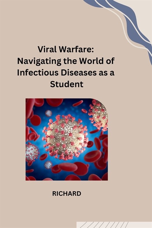 Viral Warfare: Navigating the World of Infectious Diseases as a Student (Paperback)