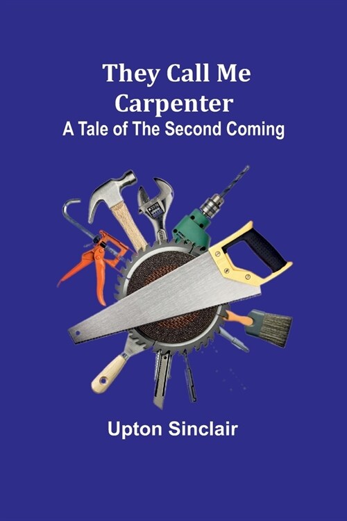 They Call Me Carpenter: A Tale of the Second Coming (Paperback)