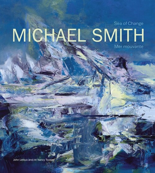 Michael Smith: Sea of Change Mer Mouvante (Hardcover)