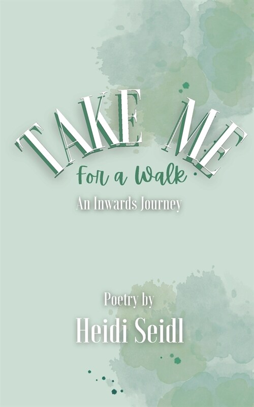 Take Me for a Walk: An Inwards Journey (Paperback)