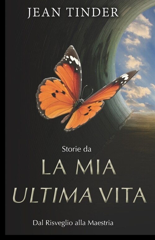 Storie da La Mia Ultima Vita: Dal Risveglio alla Maestria (Paperback)