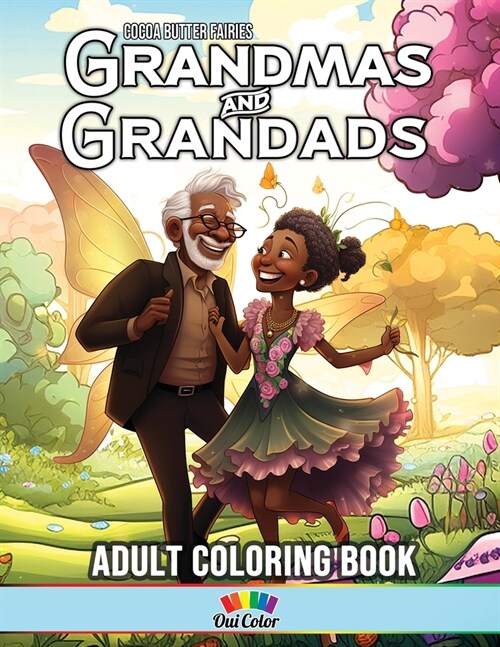 Cocoa Butter Fairies: Black Fairy Grandmas & Grandads Coloring Book: Discover the Timeless Charm of Black Fairy Grandparents Through Magic a (Paperback)