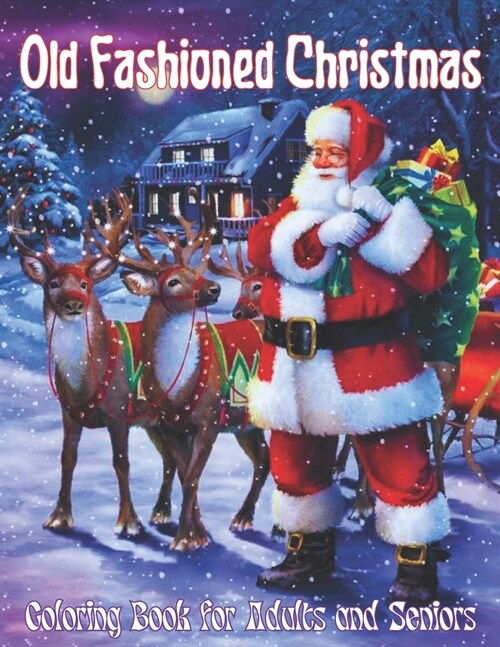 Old Fashioned Christmas Coloring Book for Adults and Seniors: 50 Calming Christmas Coloring Pages, with Winter holiday Christmas. (Paperback)