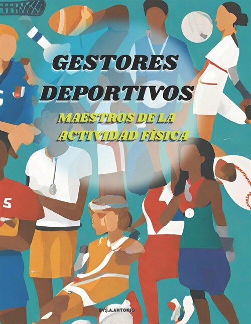 Gestores Deportivos: Maestro de la Actividad Fisica, Revisi? Bibliogr?ica de Mas de 180 Pag Para Estudiantes O Profesionales del Sector (Paperback)