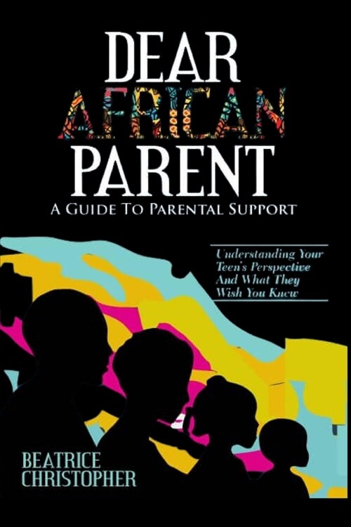 Dear African Parent: A Guide To Parental Support (Paperback)