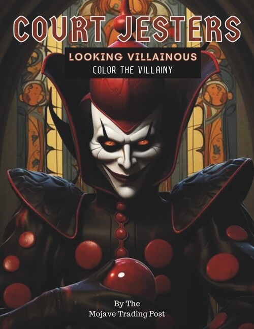 Court Jesters Looking Villainous: A Coloring Book For Those Who Love Mischievous Court Jesters (Paperback)