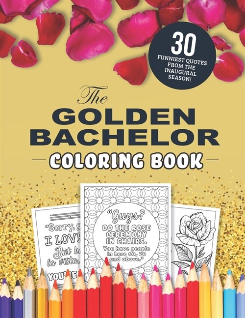 The Golden Bachelor Coloring Book: The 30 Funniest Quotes From the Inaugural Season! (Paperback)