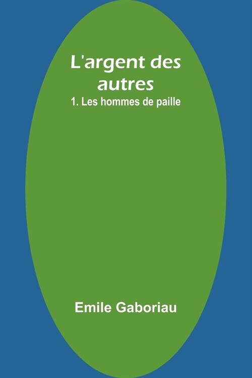 Largent des autres: 1. Les hommes de paille (Paperback)