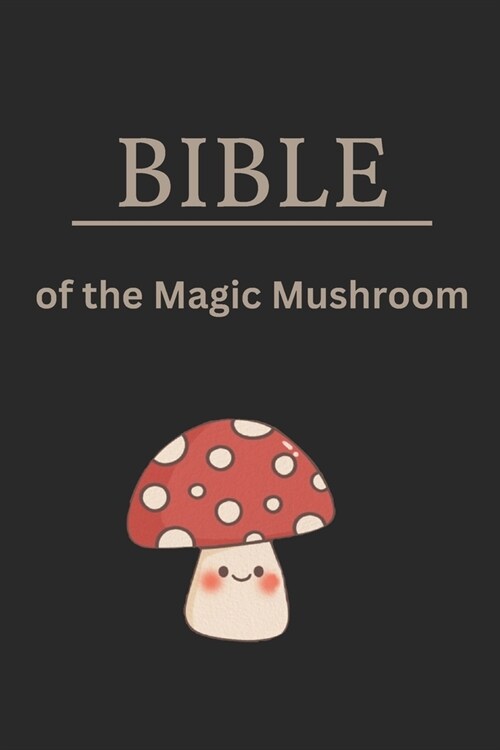 BIBLE - of the Magic Mushroom (Paperback)