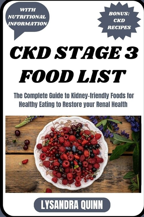 Ckd Stage 3 Food List: The Complete Guide to Kidney-friendly Foods for Healthy Eating to Restore your Renal Health (Paperback)