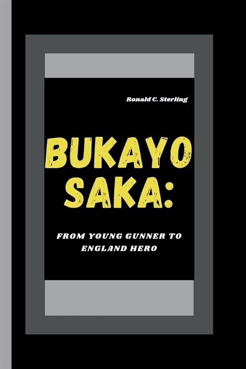 Bukayo Saka: From Young Gunner To England Hero (Paperback)