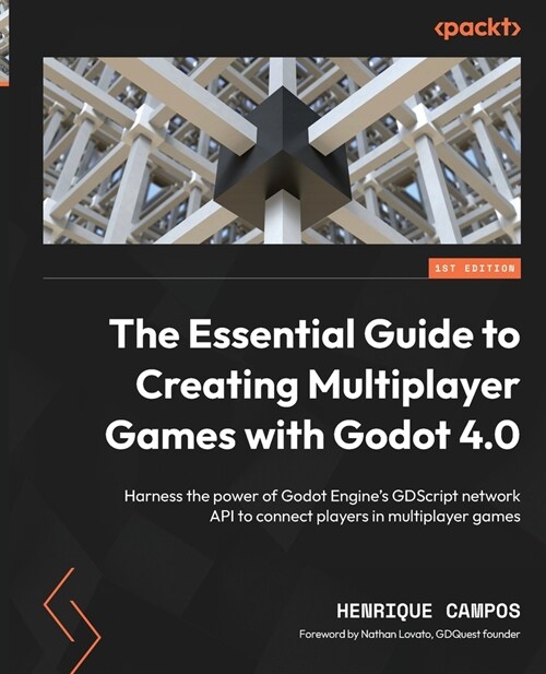 The Essential Guide to Creating Multiplayer Games with Godot 4.0: Harness the power of Godot Engines GDScript network API to connect players in multi (Paperback)