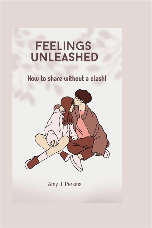 Feelings Unleashed: How to Share Without a Clash! (Paperback)