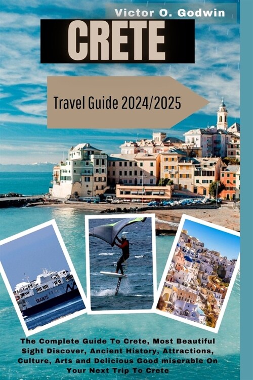 Crete Trave Guide 2024/2025: Discovering the Timeless Charms of the Greek Isle (Paperback)