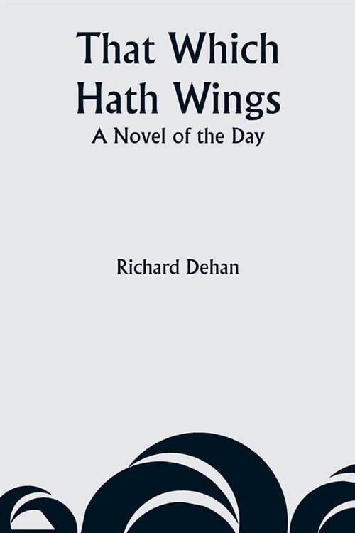 That Which Hath Wings: A Novel of the Day (Paperback)