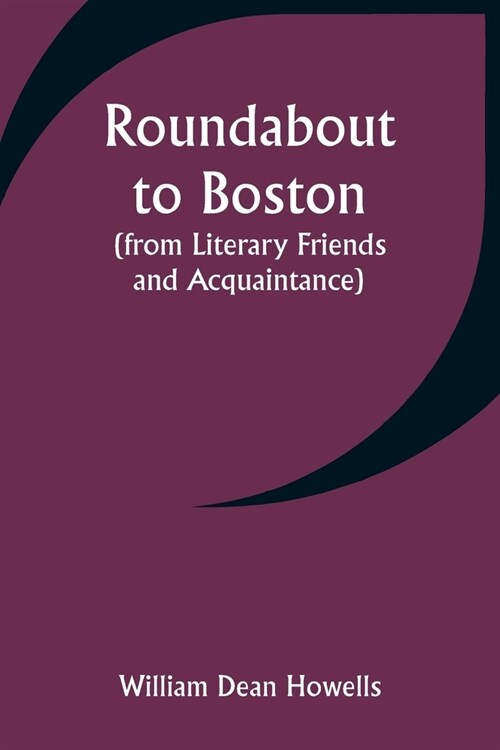 Roundabout to Boston (from Literary Friends and Acquaintance) (Paperback)