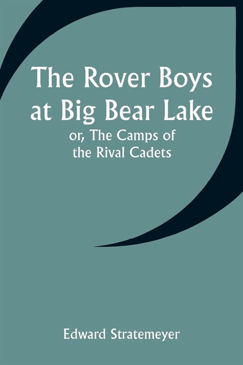 The Rover Boys at Big Bear Lake; or, The Camps of the Rival Cadets (Paperback)