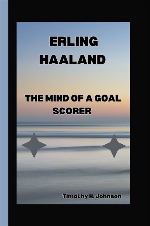 Erling Haaland: The Mind of a Goal Scorer (Paperback)