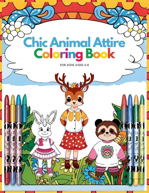 Chic Animal Attire Coloring Book for Kids Ages 4-8: 68 Stylish Animal Fashion Designs (A World of Creativity for Children) (Paperback)