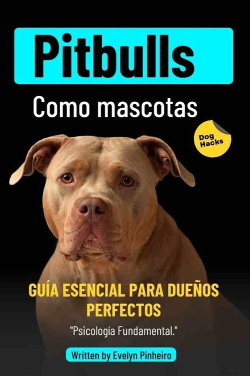 Pitbulls como mascotas: Amor Incondicional, Gu? Completa (Paperback)