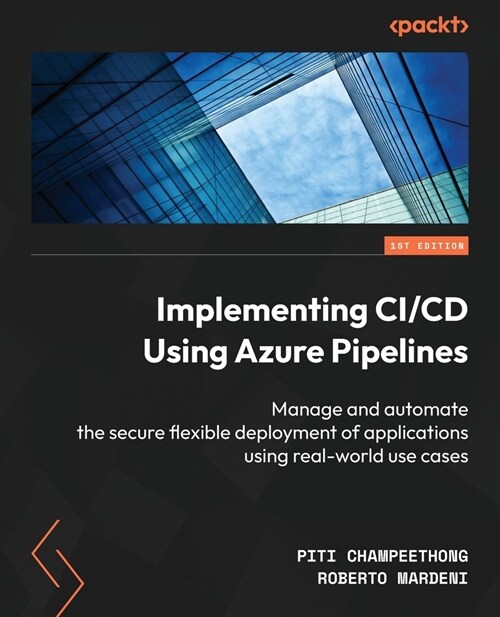 Implementing CI/CD Using Azure Pipelines: Manage and automate the secure flexible deployment of applications using real-world use cases (Paperback)