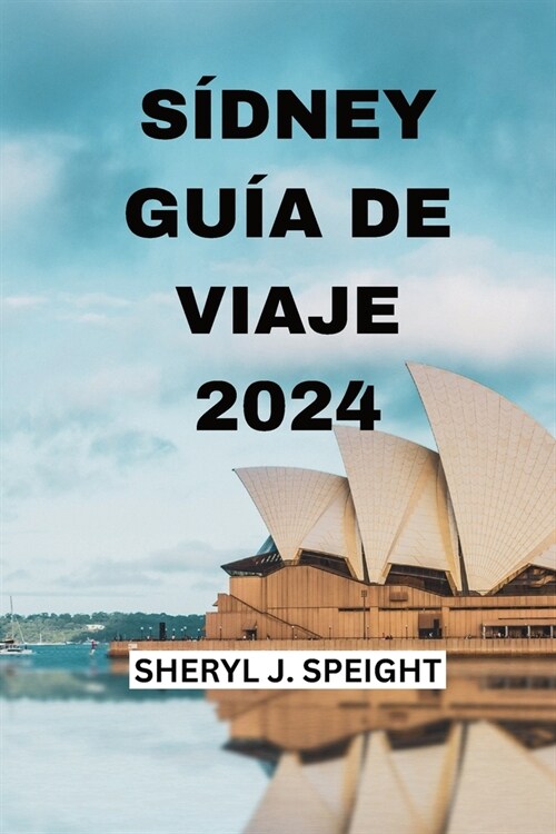 S?ney Gu? de Viaje 2024: Experimentar El Coraz? De Australia Con Facilidad (Paperback)