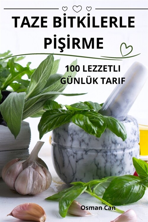 Taze Bİtkİlerle PİŞİrme (Paperback)