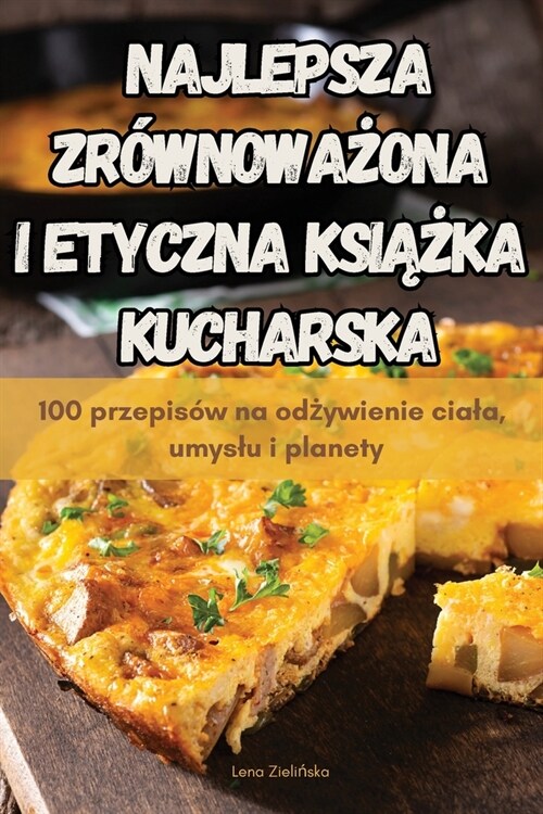 Najlepsza Zr?nowaŻona I Etyczna KsiĄŻka Kucharska (Paperback)