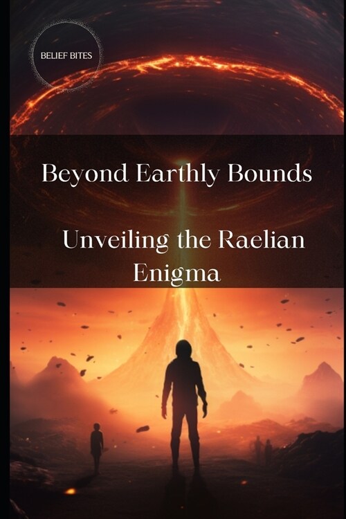 Beyond Earthly Bounds: Unveiling the Raelian Enigma (Paperback)