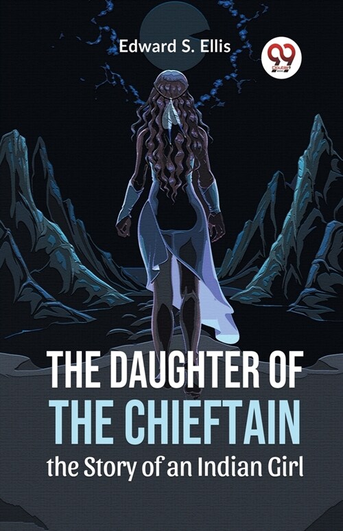 The Daughter Of The Chieftain The Story Of An Indian Girl (Paperback)