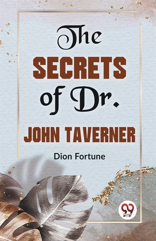The Secrets Of Dr. John Taverner (Paperback)