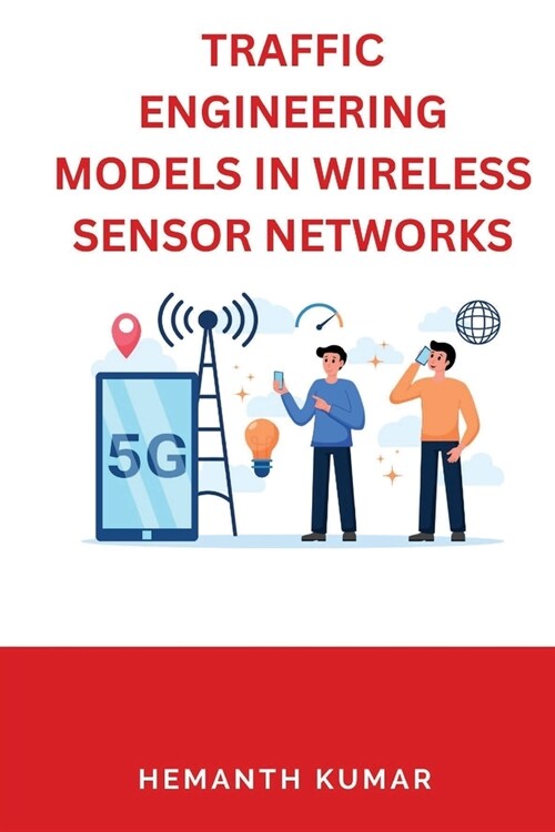 Traffic Engineering Models in Wireless Sensor Networks (Paperback)