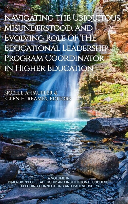 Navigating the Ubiquitous, Misunderstood, and Evolving Role of the Educational Leadership Program Coordinator in Higher Education (Hardcover)