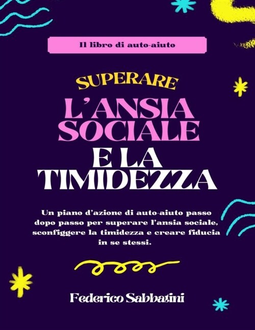 Superare lansia sociale e la timidezza: Un piano dazione di auto-aiuto passo dopo passo per superare lansia sociale, sconfiggere la timidezza e cre (Paperback)