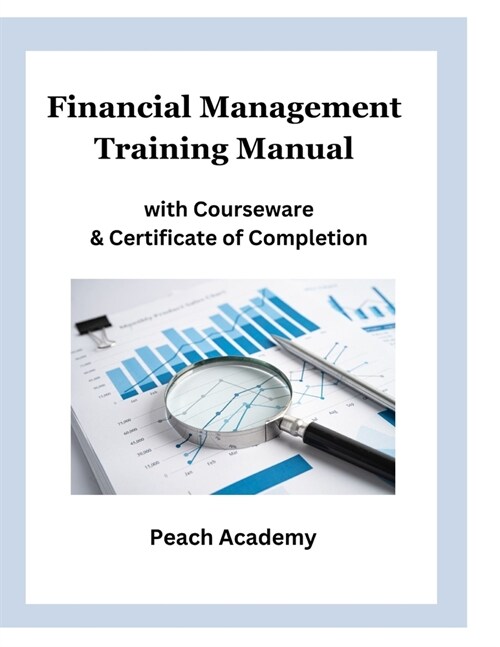 Financial Management Training Manual with Courseware & Certificate of Completion (Paperback)
