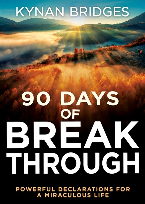 90 Days of Breakthrough: Powerful Declarations for a Miraculous Life (Paperback, Reissue)